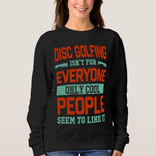 Disc Golfing Isnt For Everyone Disc Golf  Golfer H スウェットシャツ (正面)