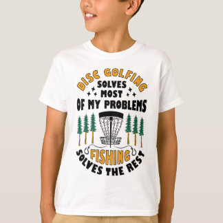 Disc Golfing Solves Most Of My Problems Fishing Fr Tシャツ
