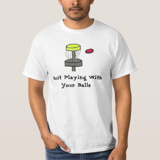 #DiscGolfはあなたの球のワイシャツによって遊ぶことをやめます Tシャツ (正面)