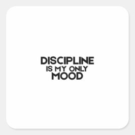 Discipline Is My Only Mood Minimalist  スクエアシール
