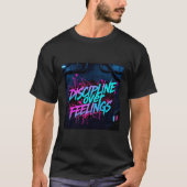 Discipline Over Feelings – The Secret to Unstoppab Tシャツ (正面)