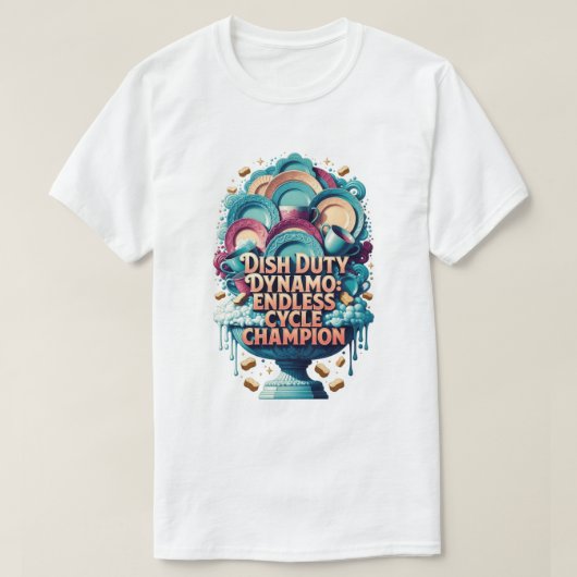 Dish Duty Dynamo T Shirt, Endless Cycle Champion  Tシャツ (デザイン正面)