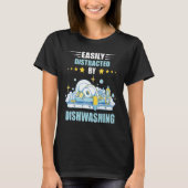 Dishwashing Easily Distracted Dishes Dish Washing  Tシャツ (正面)