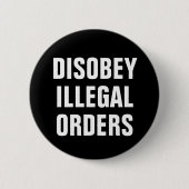 Disobey Illegal Orders - Anti President Trump 缶バッジ (正面)