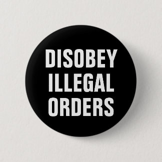 Disobey Illegal Orders - Anti President Trump 缶バッジ