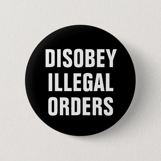 Disobey Illegal Orders - Anti President Trump 缶バッジ (正面)