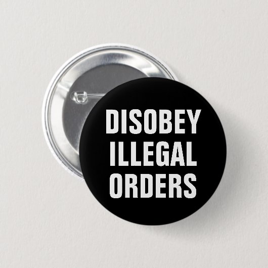 Disobey Illegal Orders - Anti President Trump 缶バッジ (正面&裏面)
