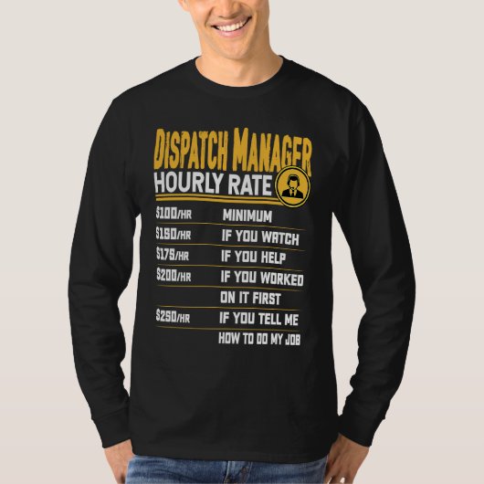 Dispatch Manager Hourly Rate Dispatcher Dispatch D Tシャツ (正面)