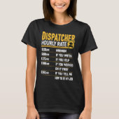 Dispatcher Hourly Rate Emergency Dispatcher Tシャツ (正面)