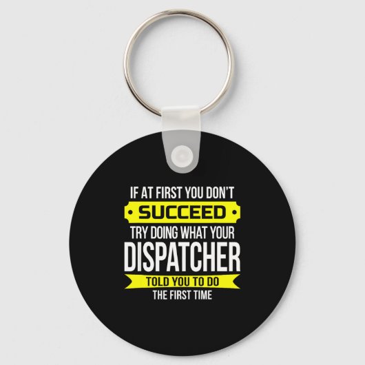 Dispatcher If At First You Don't Succeed Funny Gif キーホルダー (正面)