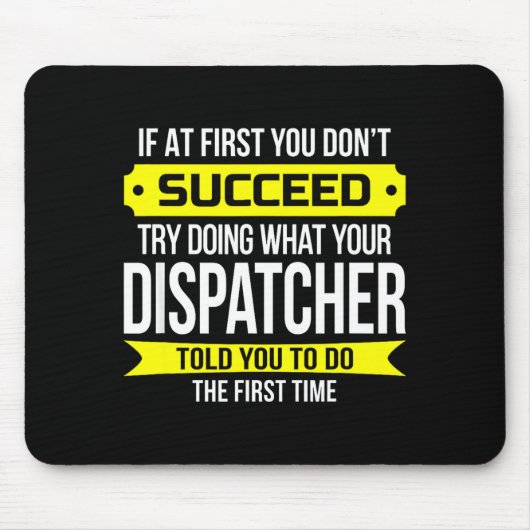 Dispatcher If At First You Don't Succeed Funny Gif マウスパッド (正面)