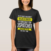 Dispatcher If At First You Don't Succeed Funny Gif Tシャツ (正面)