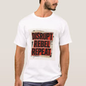 Disrupt Rebel Repeat Bold Grunge Typography Tシャツ (正面)