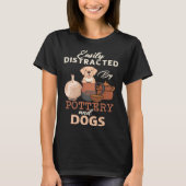 Distracted By Dogs Pottery Maker Support Ceramic A Tシャツ (正面)