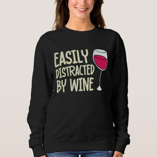 Distracted By Wine Drinking  Drinker Sayings Graph スウェットシャツ (正面)