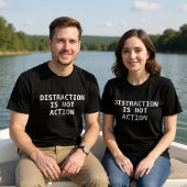 Distraction Is Not Action Tシャツ