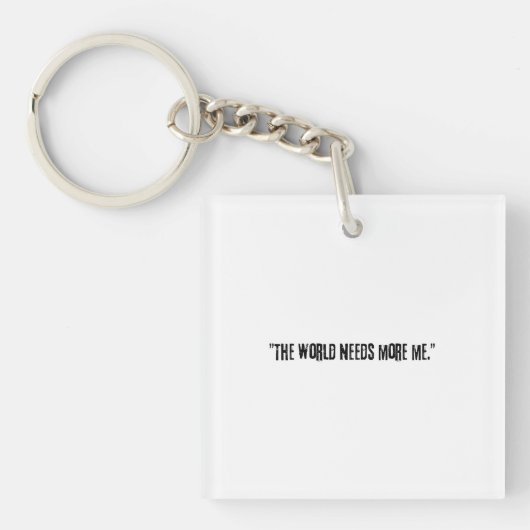 Distressed Black Text "THE WORLD NEEDS MORE ME" on キーホルダー (正面)