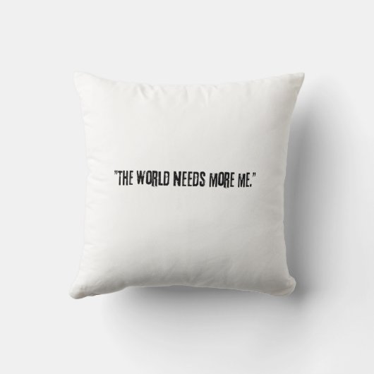 Distressed Black Text "THE WORLD NEEDS MORE ME" on クッション (裏面)