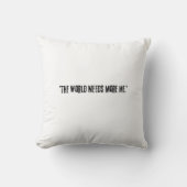Distressed Black Text "THE WORLD NEEDS MORE ME" on クッション (正面)