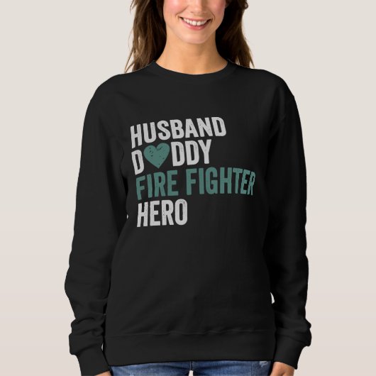 Distressed Fire Fighter  Husband Daddy Fire Fighte スウェットシャツ (正面)