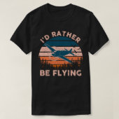Distressed I'd Rather Be Flying Funny Airplane Pil Tシャツ (デザイン正面)