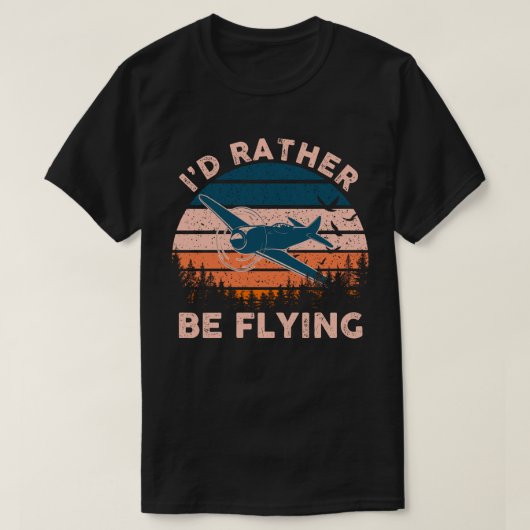 Distressed I'd Rather Be Flying Funny Airplane Pil Tシャツ (デザイン正面)