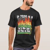 Distressed If 2020 Is A Dumpster Fire Fireman Garb Tシャツ (正面)