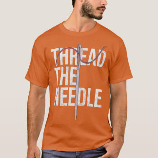 Distressed Needle Threading Thread the Needle Sew  Tシャツ