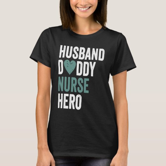 Distressed Nurse  Husband Daddy Nurse Hero Tシャツ (正面)