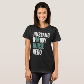 Distressed Nurse  Husband Daddy Nurse Hero Tシャツ (正面フル)