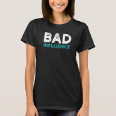 Distressed Quote Bad Influence Sarcastic Saying I Tシャツ (正面)