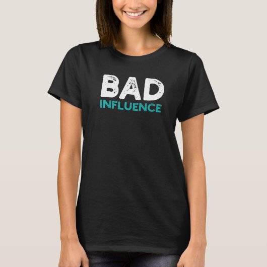 Distressed Quote Bad Influence Sarcastic Saying  I Tシャツ (正面)