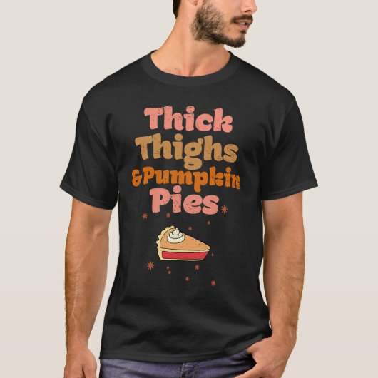 Distressed Thick Thighs Pumpkin Pies Family Thanks Tシャツ (正面)