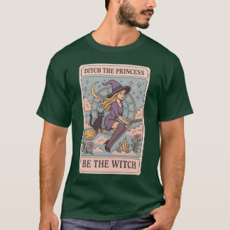 DITCH THE PRINCESS – BE THE WITCH Tシャツ