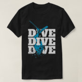 dive And Deeper Diver Ocean Scuba Sea  Tシャツ (デザイン正面)