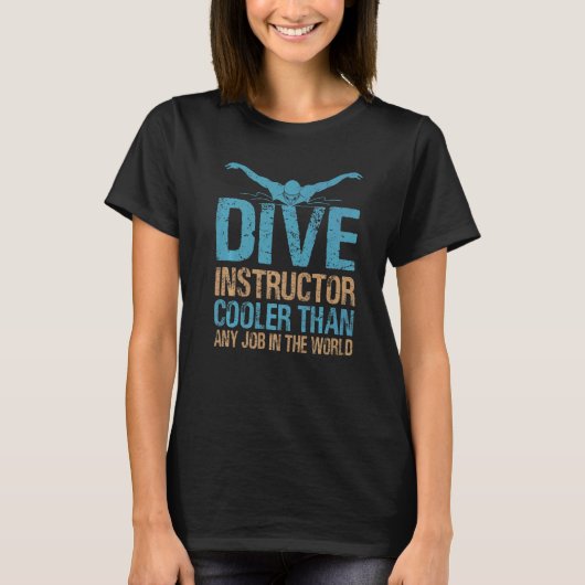 Dive Instructor Cooler Than Any Job In The World P Tシャツ (正面)