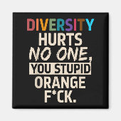 Diversity Hurts You Stud Orange Fck Funny Slogan  マグネット (正面)