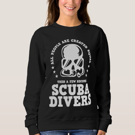 Diving Created Equal Become Scuba Diver D スウェットシャツ (正面)