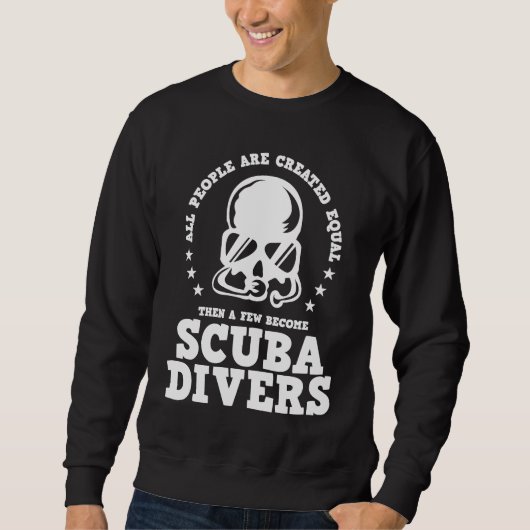 Diving  Created Equal Become Scuba Diver D スウェットシャツ (正面)