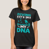 Diving It`s In My DNA I Scuba Diver Tシャツ (正面)