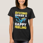 Diving Makes A Happy Feeling I Scuba Diver Tシャツ (正面)