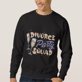 Divorce Party Squad The Ultimate Celebration Tee スウェットシャツ