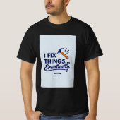 DIYおもしろい引用文- 「I Fix Things... Finally」と Tシャツ (正面)