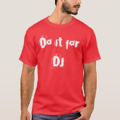 DJのためのそれをして下さい Tシャツ (正面)