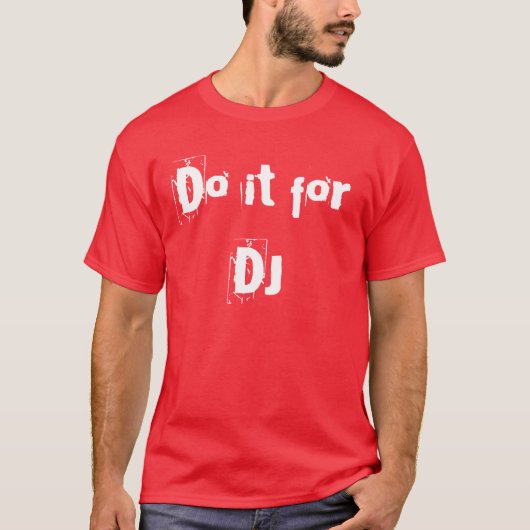 DJのためのそれをして下さい Tシャツ (正面)