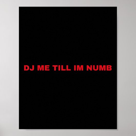 Dj Me Till Im Numb  ポスター (正面)