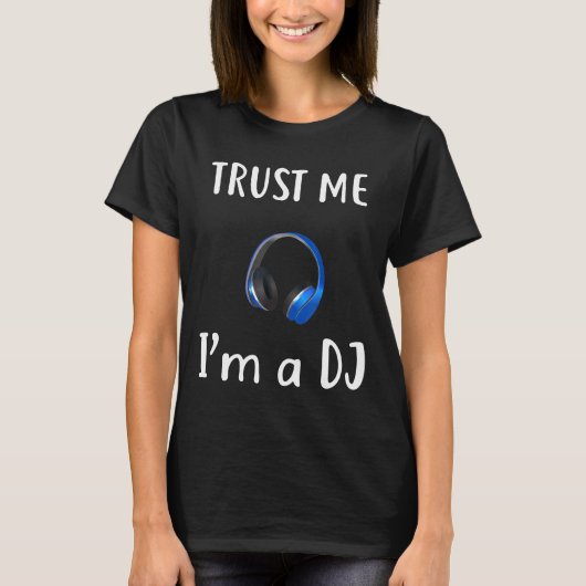 Dj - Trust Me A Dj カッコいい Music Tシャツ (正面)