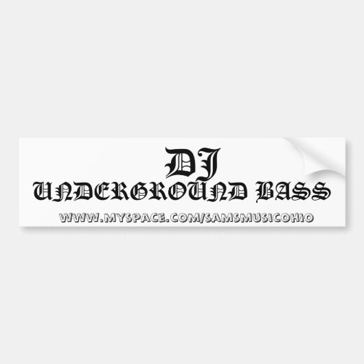 DJ、   www.myspace.com/samsmusicohio、UNDERGRO… バンパーステッカー (正面)