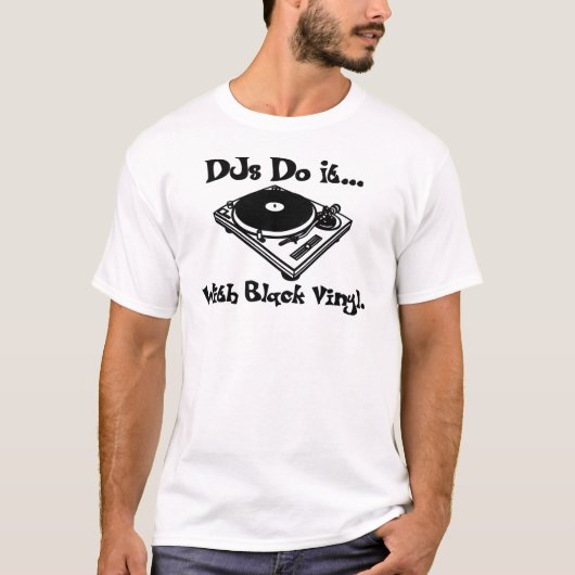 DJsはしますそれを… 黒いビニールを使って Tシャツ (正面)