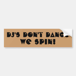 DJ's Don't Dance We Spin バンパーステッカー